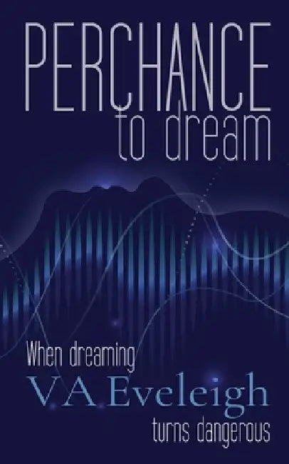 Perchance to Dream by Va Eveleigh