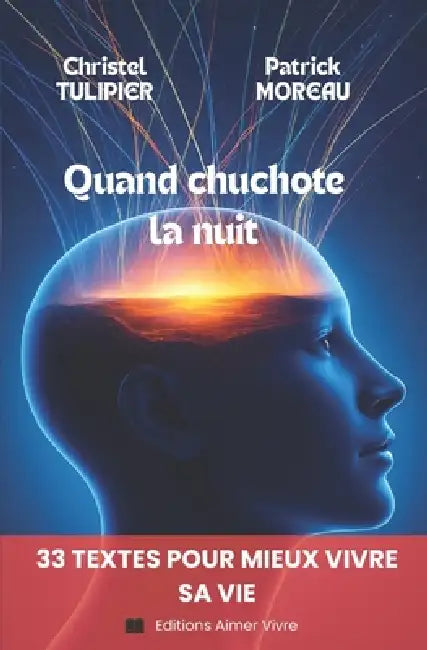 Quand chuchote la nuit: 33 textes pour mieux vivre sa vie by Christel Tulipier, Patrick Moreau