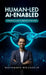 Human Led, AI-Enabled: A Practical Guide to Thriving in the AI Era by Mohammed Benzakour
