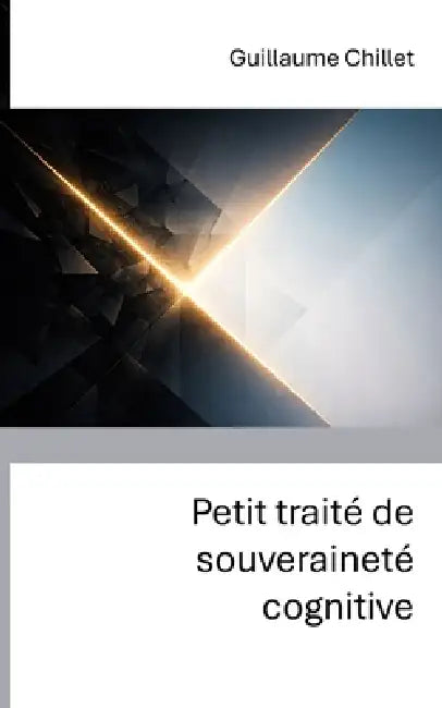 Petit traité de souveraineté cognitive by Guillaume Chillet