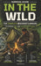 Survival guide in the wild: the complete beginner's manual techniques, tips, and essential knowledge by Izaya Publishing