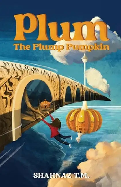 Plum the Plump Pumpkin by Shahnaz T. M., William Michaud