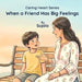 When a Friend Has Big Feelings by Sujala Shastry