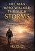 The Man Who Walked Through Storms: The Life of a Man Who Should Not Have Survived by G. O. Q. Author