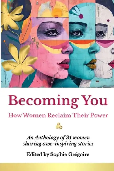 Becoming You: How Women Reclaim Their Power by Sophie Gregoire, Ashley Jane