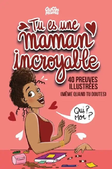 Tu es une maman incroyable: 40 preuves illustrées (même quand tu doutes) by Queen Mama