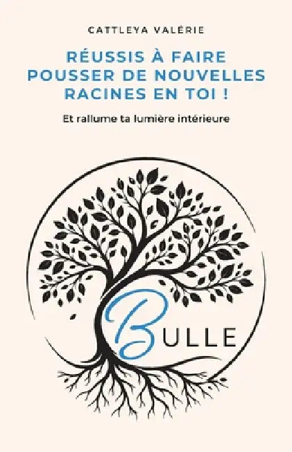Bulle: Guérir ses blessures émotionnelles, sortir des blocages mentaux et transformer sa vie intérieure by Valérie Cattleya