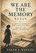 We are the Memory by Tyler J. Welles