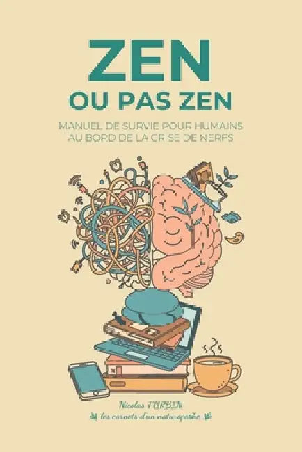 Zen ou pas zen: Manuel de survie pour Humains au bord de la crise de nerfs by Nicolas Turbin