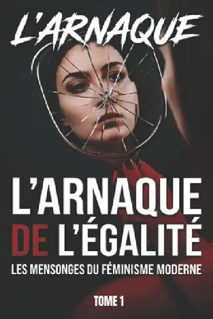 L'Arnaque de l'Égalité: LES MENSONGES DU FÉMINISME MODERNE: Format standard by Stratégie Liberté