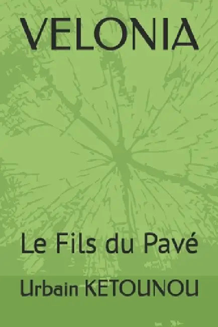 Velonia: Le Fils du Pavé by Urbain G. Ketounou Nou