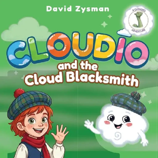 Cloudio and the Cloud Blacksmith: A Magical Scottish Adventure About Friendship and Helping Others (Children's Book Ages 3-5) by David Zysman