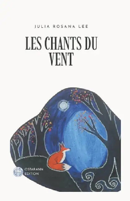Les chants du Vent: Recueil de poèmes et de chansons by Molly McPortree, Ostarann, Julia Rosana Lee