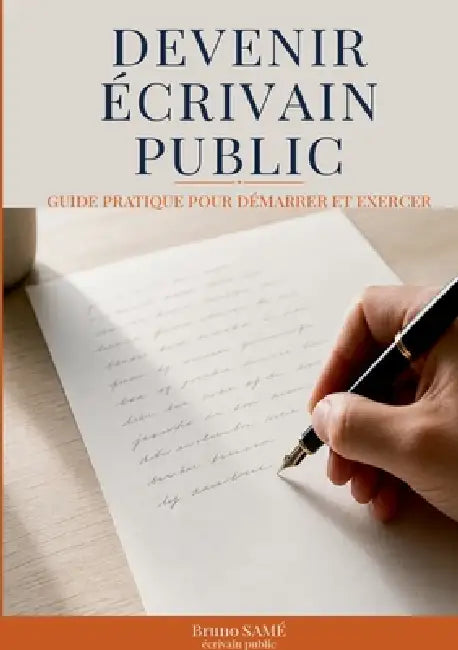 Devenir écrivain public: Guide pratique pour démarrer et exercer by Bruno Samé