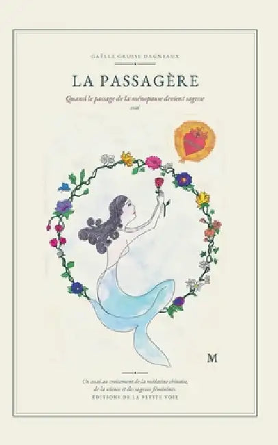 La Passagère: Quand le passage de la ménopause devient sagesse by Gaëlle Grusse Dagneaux