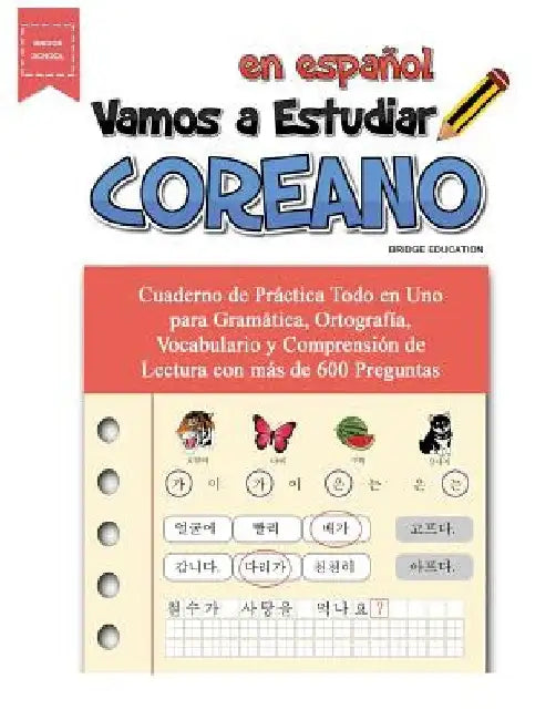 Vamos a Estudiar Coreano: Cuaderno de Práctica Todo En Uno Para Gramática, Ortografía, Vocabulario y Comprensión de Lectura Con Más de 600 Pregu by Bridge Education