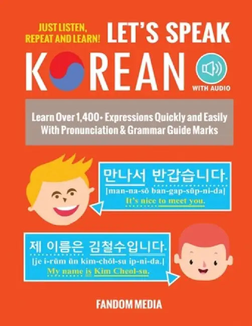 Let's Speak Korean (with Audio): Learn Over 1,400+ Expressions Quickly and Easily with Pronunciation & Grammar Guide Marks - Just Listen, Repeat, and by Fandom Media