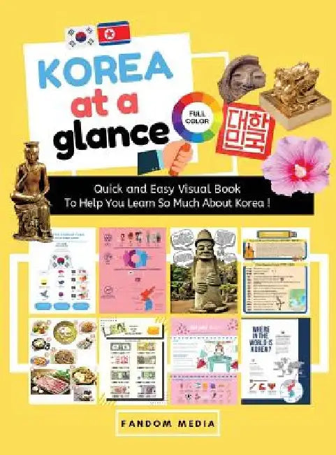 Korea at a Glance (Full Color): Quick and Easy Visual Book To Help You Learn and Understand Korea ! by Fandom Media