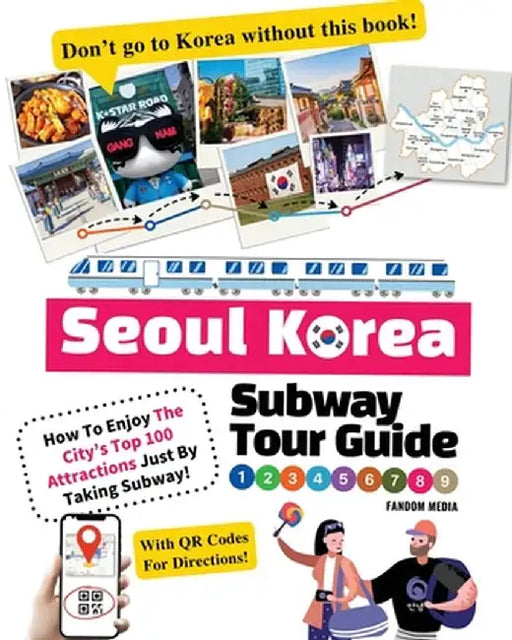 Seoul Korea Subway Tour Guide - How To Enjoy The City's Top 100 Attractions Just By Taking Subway! by Fandom Media