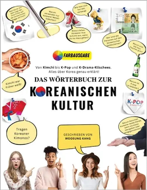 Das Wörterbuch zur Koreanischen Kultur: Von Kimchi bis K-Pop und K-Drama-Klischees. Alles über Korea genau erklärt! by Kang, Woosung