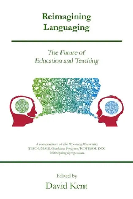 Reimagining Languaging: The Future of Education and Teaching by David Kent