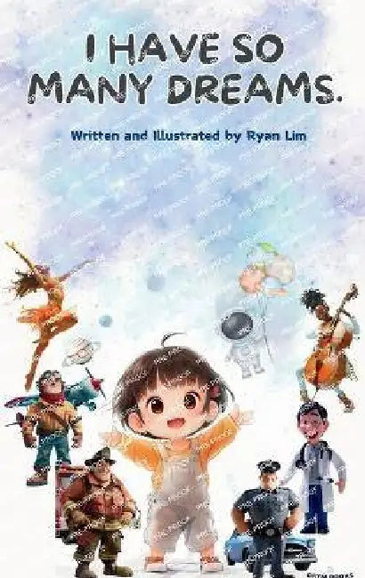 I have so many dreams.: Explore 20 jobs kids dream about. by Ryan Lim, Ryan Lim