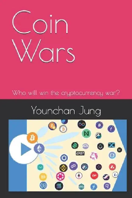 Coin Wars: Who will win the cryptocurrency war? by Younchan Jung