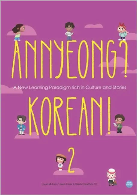 Annyeong? Korean! Volume 2: A New Learning Paradigm rich in Culture and Stories by Kiaer, Jieun