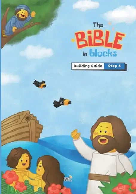 The Bible in Blocks Building Guide (Steps 4): Step-by-step Bible building guide for kids with LEGO(R) Education My XL World 45028 by Wtl