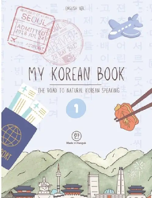 My Korean Book - Level 1: [the road to natural Korean speaking] by Yonghyeok Kim, Marie Molvaer