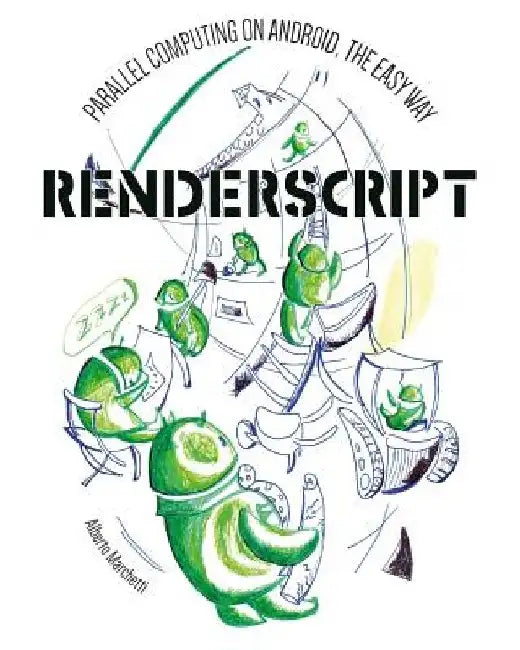 RenderScript: parallel computing on Android, the easy way by Giorgio Marchetti