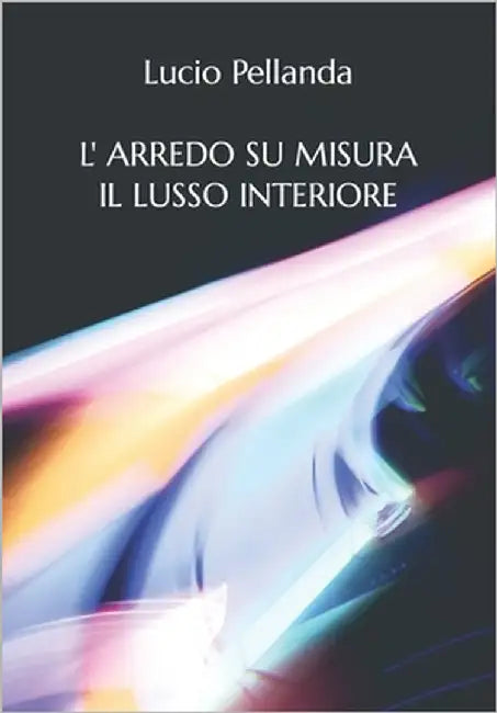 L'Arredo Su Misura, Il Lusso Interiore: Quando l'arredo non è solo un prodotto ma diventa espressione della tua personalità e genera il tuo Benessere by Schiavo, Deborah
