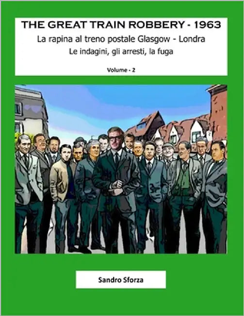 The Great Train Robbery - 1963: Le indagini, gli arresti, la fuga by Sforza, Sandro