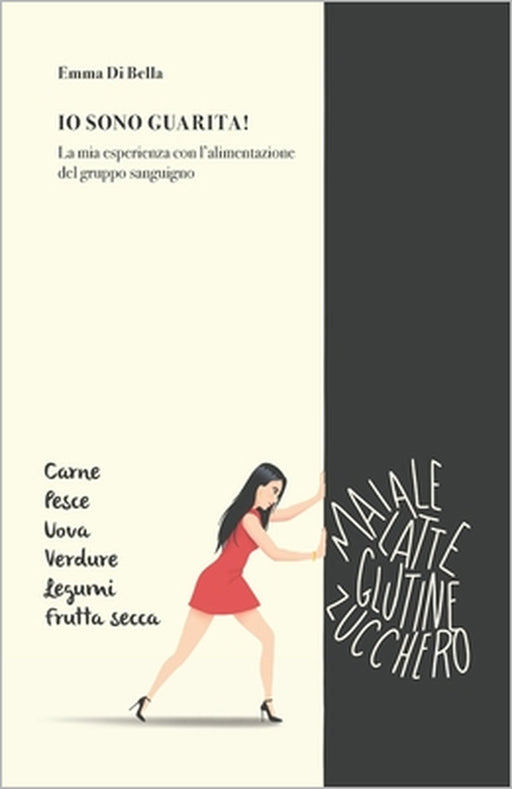 Io sono guarita: La mia esperienza con l'alimentazione del gruppo sanguigno by Emma Di Bella