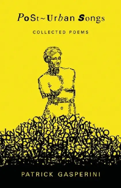 Post-Urban Songs: Collected Poems by Patrick Gasperini