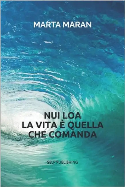Nui Loa: La Vita È Quella Che Comanda by Maran, Marta