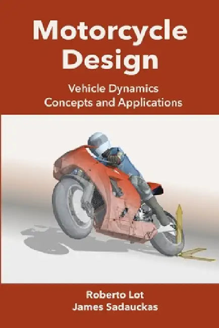 Motorcycle Design: Vehicle Dynamics Concepts and Applications by Roberto Lot