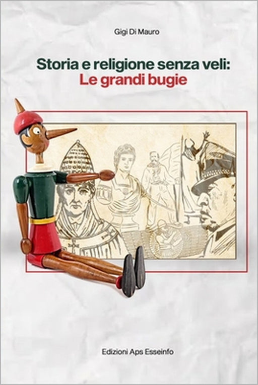 Storia e religione senza veli: le grandi bugie by Gigi Di Mauro