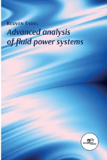 Advanced Analysis of Fluid Power Systems by Reuven Eshel