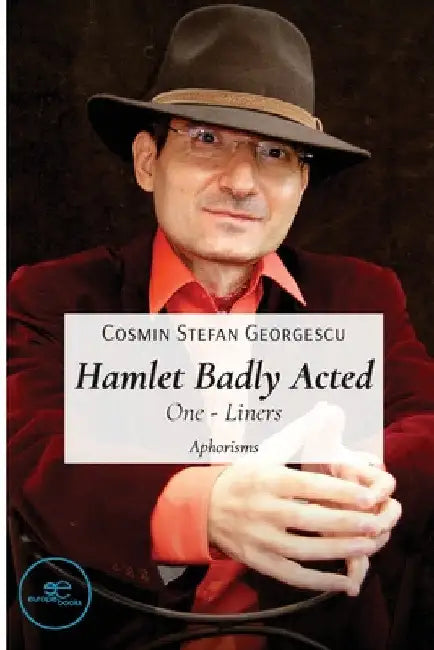 Hamlet Badly Acted by Cosmin-Stefan Georgescu