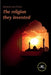 The religion they invented by Serageldin Fayed