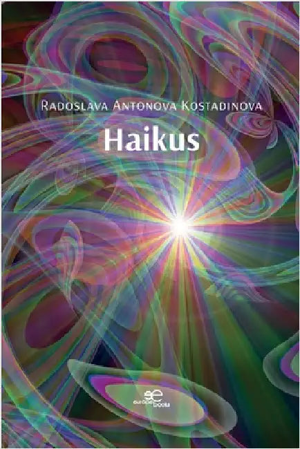 Haikus by Radoslava Antonova Kostadinova