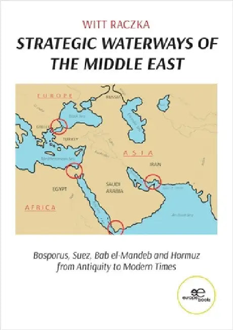 Strategic Waterways of the Middle East by Witt Raczka