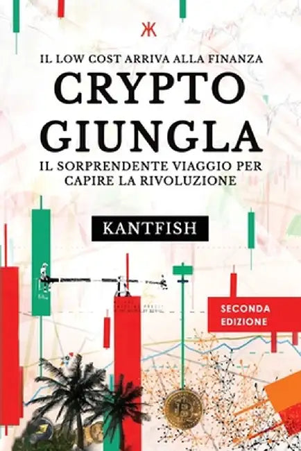 Crypto Giungla: Il Sorprendente Viaggio per Capire la Rivoluzione by Emanuele Giusto Kantfish