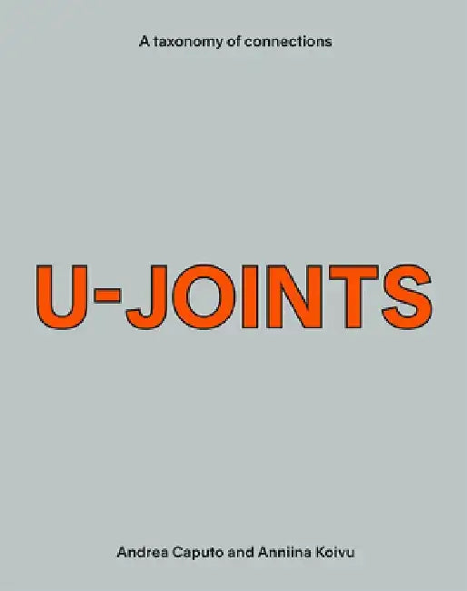 U-Joints: A Taxonomy of Connections by Andrea Caputo