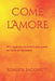 Come l'Amore: Miti, leggende e proprietà delle piante nel nome del Benessere by Roberta Sacchetti