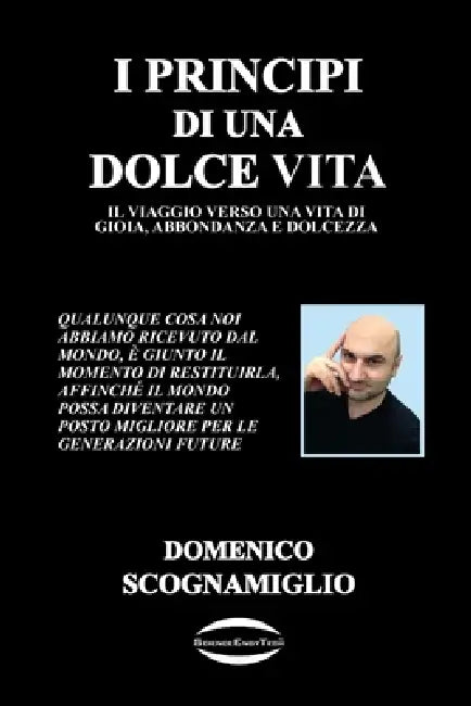 I Principi Di Una Dolce Vita: Il Viaggio Verso Una Vita Di Gioia, Abbondanza E Dolcezza by Domenico Scognamiglio