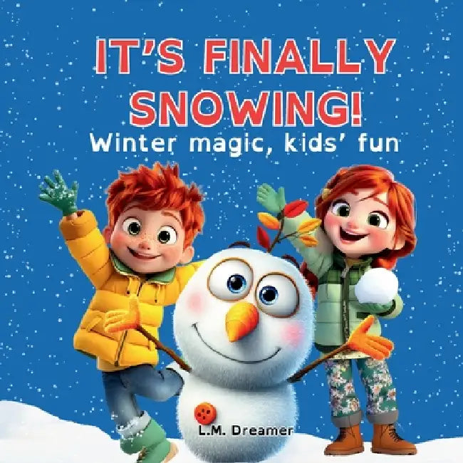 It's Finally Snowing!: Winter magic, kids' fun by L. M. Dreamer