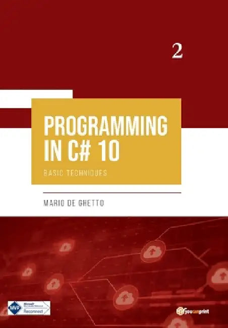 PROGRAMMING IN C# 10 - Basic Techniques by Mario De Ghetto