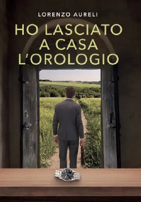 Ho lasciato a casa l'orologio by Lorenzo Aureli